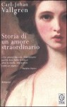 Storia di un amore straordinario - Carl-Johan Vallgren, Carmen Giorgetti Cima