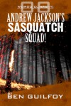 Weirdo Company: Andrew Jackson's Sasquatch Squad! (Weirdo Company, #8) - Ben Guilfoy