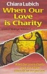 When Our Love Is Charity - Chiara Lubich