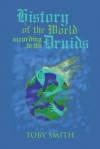 History of the World According to the Druids - Toby Smith