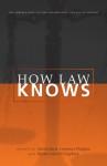 How Law Knows - Martha Merrill Umphrey, Austin Sarat, Lawrence Douglas