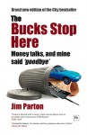 The Bucks Stop Here - Jim Parton