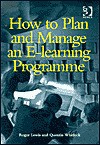 How to Plan and Manage an E-Learning Programme - Roger Lewis, Quentin Whitlock