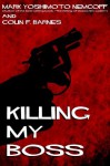 Killing My Boss - Mark Yoshimoto Nemcoff