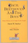 By David Barber Bach, Beethoven and the Boys - Tenth Anniversary Edition!: Music History As It Ought To Be Taught (10 Anv) - David Barber