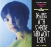 Dealing With Someone Who Won't Listen (The Conflict Resolution Library) - Lisa K. Adams