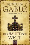 Das Haupt der Welt: Historischer Roman (Klassiker. Historischer Roman. Bastei Lübbe Taschenbücher) - Rebecca Gablé