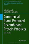 Commercial Plant-Produced Recombinant Protein Products: Case Studies (Biotechnology in Agriculture and Forestry) - John A. Howard, Elizabeth E. Hood