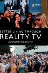 Better Living Through Reality TV: Television and Post-Welfare Citizenship - Laurie Ouellette