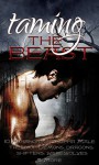 Taming the Beast I - 10 Paranormal Alpha Male Tales of Demons, Dragons, Shifters, Werewolves, & More - Kaitlyn O'Connor, Madelaine Montague, Raven Willow-Wood, Mandy Monroe, Desiree Acuna, Marie Morin