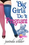 Big Girls Do It Pregnant - Jasinda Wilder