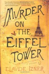 Murder on the Eiffel Tower: A Victor Legris Mystery (Victor Legris Mysteries) - Claude Izner