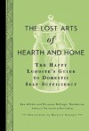 The Lost Arts of Hearth and Home: The Happy Luddite's Guide to Domestic Self-Sufficiency - Ken Albala, Rosanna Nafziger, Rosanna Nafziger Henderson