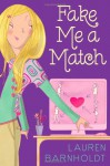 Fake Me a Match - Lauren Barnholdt