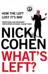 What's Left? How the Left Lost Its Way - Nick Cohen