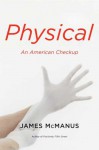 Physical: An American Checkup - James McManus