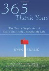 365 Thank Yous: The Year a Simple Act of Daily Gratitude Changed My Life - John Kralik