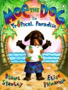 Moe the Dog in Tropical Paradise - Diane Stanley, Elise Primavera