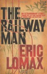 The Railway Man - Eric Lomax