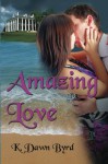 Amazing Love - K. Dawn Byrd