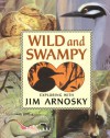 Wild and Swampy - Jim Arnosky