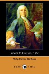Letters to His Son, 1750 (Dodo Press) - Philip Dormer Stanhope