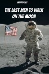 The Last Men to Walk on the Moon: The Story Behind America's Last Walk on the Moon - Howard Brinkley, HistoryCaps