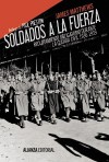 Soldados a la fuerza: Reclutamiento obligatorio en la Guerra Civil, 1936-1939 - James Matthews, Paul Preston