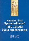 Sprawiedliwość jako zasada życia społecznego - Kazimierz Ilski