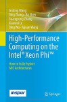 High-Performance Computing on the Intel® Xeon Phi(TM): How to Fully Exploit MIC Architectures - Endong Wang, Qing Zhang, Bo Shen, Guangyong Zhang, Xiaowei Lu, Qing Wu, Yajuan Wang