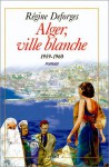 Alger, ville blanche, 1959-1960 (La bicyclette bleue, #8) - Régine Deforges