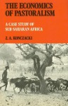 The Economics of Pastoralism: A Case Study of Sub-Saharan Africa - Z.A. Konczacki