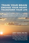 Train Your Brain....Engage Your Heart....Transform Your Life: A Course in Attention & Interpretation Therapy (AIT) - Amit Sood