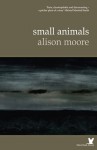 Small Animals - Alison Moore