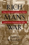 Rich Man's War: Class, Caste, and Confederate Defeat in the Lower Chattahoochee Valley - David Williams