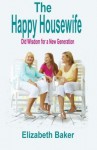 The Happy Housewife - Elizabeth Baker