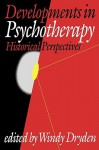 Developments in Psychotherapy: Historical Perspectives - Windy Dryden