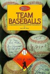 Team Baseballs: A Comprehensive Guide to the Identification, Authentication, and Value of Autographed Baseballs - Mark Allen Baker