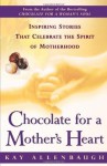 Chocolate For a Mother's Heart - Kay Allenbaugh