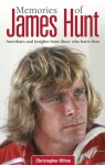 Memories of James Hunt: Anecdotes and insights from those who knew him - Christopher Hilton