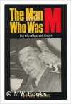 The Man Who Was M: The Life of Maxwell Knight - Anthony Masters