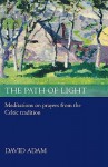 The Path of Light: Meditations and Prayers from the Celtic Tradition - David Adam