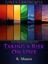 Taking a Risk on Love - K. Mason