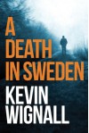 A Death in Sweden - Kevin Wignall