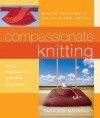 Compassionate Knitting: Finding Basic Goodness in the Work of Our Hands - Tara Manning