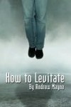 How to Levitate - Andrew Mayne