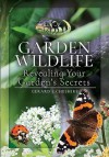 Garden Wildlife: Revealing Your Garden's Secrets - Gerard E. Cheshire