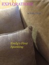 Explorations: Emily's First Spanking - Emily Tilton