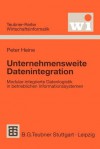 Unternehmensweite Datenintegration: Modular-Integrierte Datenlogistik in Betrieblichen Informationssystemen - Peter Heine