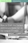 How to Craft the Perfect Admissions Essay for an Ivy League School - Michael Solis